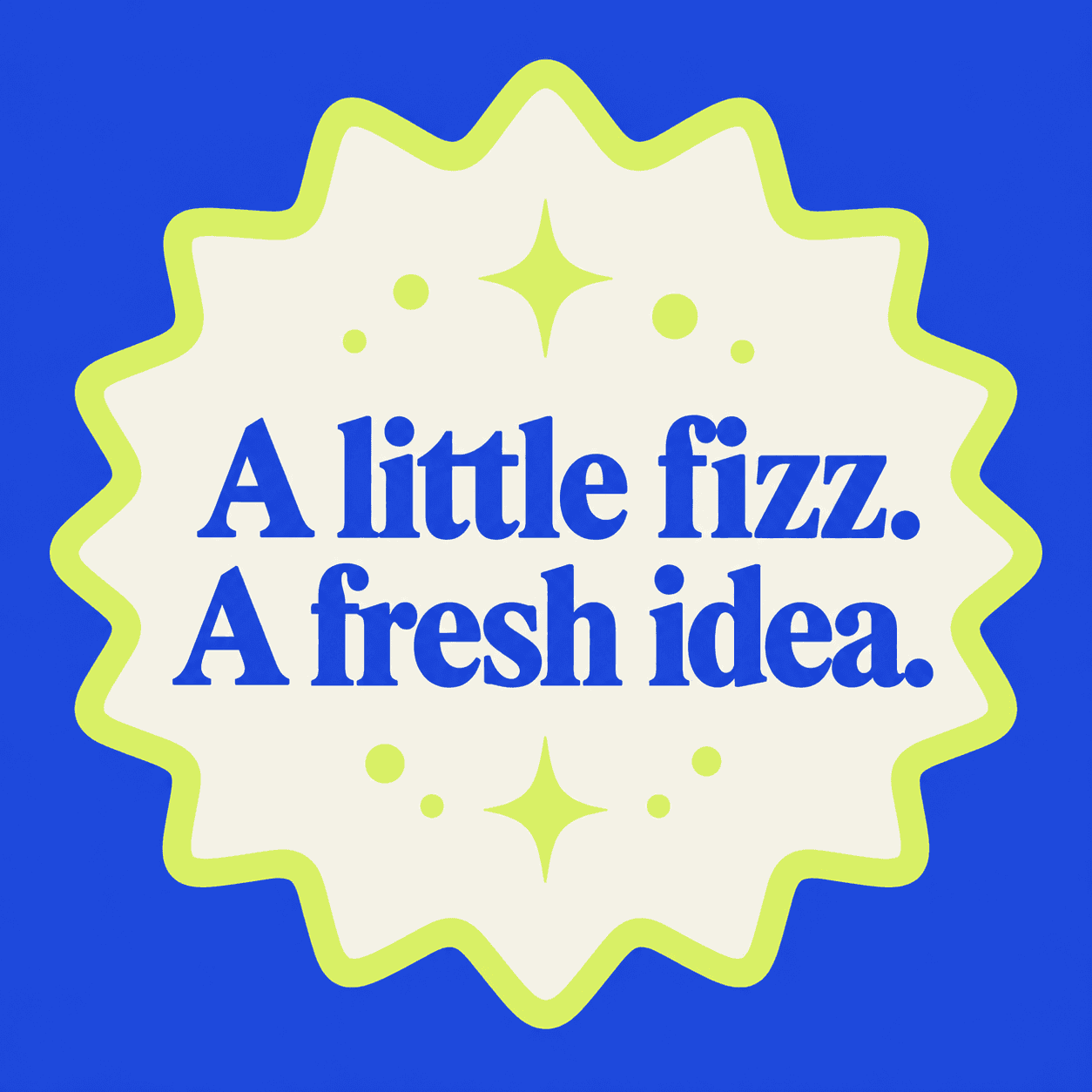 Badge reading A little fizz. A fresh idea.